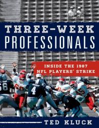 Threeweek Professionals Inside The 1987 Nfl Players Strike Ted Kluck