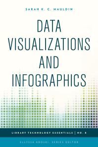 Data Visualizations And Infographics Sarah K C Mauldin Ellyssa Kroski
