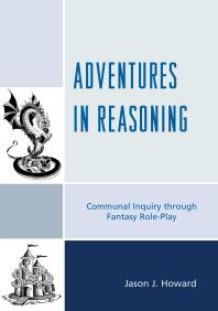 Adventures In Reasoning Communal Inquiry Through Fantasy Roleplay Jason J Howard