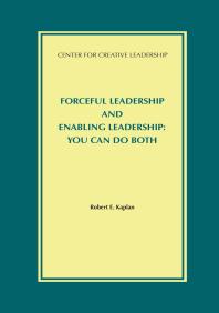 Forceful Leadership And Enabling Leadership You Can Do Both You Can Do Both 1st Edition Robert E Kaplan
