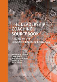 The Leadership Coaching Sourcebook A Guide To The Executive Coaching Literature A Guide To The Executive Coaching Literature 1st Edition Johnathan K Nelson Lisa A Boyce Gina Hernezbroom Katherine Ely Gia A Dirosa