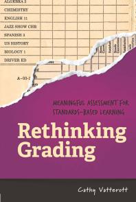 Rethinking Grading Meaningful Assessment For Standardsbased Learning 1st Edition Cathy Vatterott