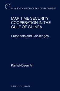 Maritime Security Cooperation In The Gulf Of Guinea Prospects And Challenges 1st Edition Kamaldeen Ali