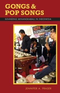 Gongs And Pop Songs Sounding Minangkabau In Indonesia 1st Edition Jennifer A Fraser