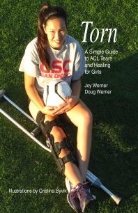 Torn A Simple Guide To Acl Tears And Healing For Girls Joy Werner Doug Werner