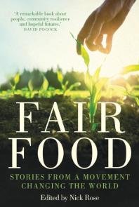 Fair Food Stories From A Movement Changing The World Nick Rose