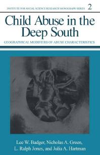 Child Abuse In The Deep South Geographical Modifiers Of Abuse Characteristics 1st Edition Lee W Badger Nicholas A Green L Ralph Jones Julia A Hartman
