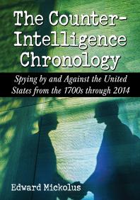 The Counterintelligence Chronology Spying By And Against The United States From The 1700s Through 2014 1st Edition Edward Mickolus