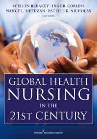 Global Health Nursing In The 21st Century 1st Edition Suellen Breakey Inge B Corless Nancy L Meedzan Patrice K Nicholas