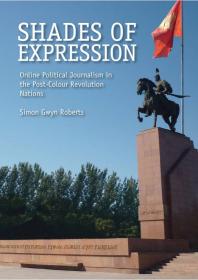 Shades Of Expression Online Political Journalism In The Postcolour Revolution Nations 1st Edition Simon Gwyn Roberts