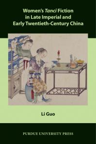 Womens Tanci Fiction In Late Imperial And Early Twentiethcentury China Li Guo