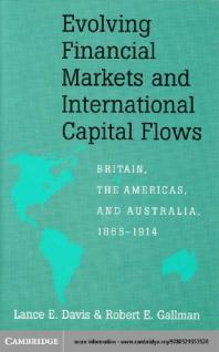 Evolving Financial Markets And International Capital Flows Britain The Americas And Australia 18651914 Lance E Davis Robert E Gallman Akiyoshi Horiuchi