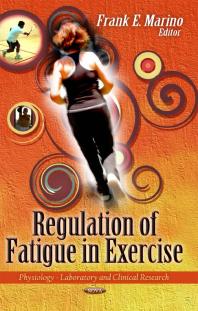 Regulation Of Fatigue In Exercise 1st Edition Frank E Marino