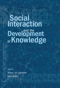 Social Interaction And The Development Of Knowledge Jeremy I M Carpendale Ulrich Mller Ulrich Mller