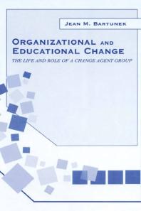 Organizational And Educational Change The Life And Role Of A Change Agent Group Jean M Bartunek