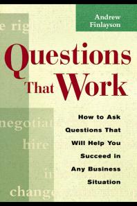 Questions That Work How To Ask Questions That Will Help You Succeed In Any Business Situation 1st Edition Andrew Finlayson