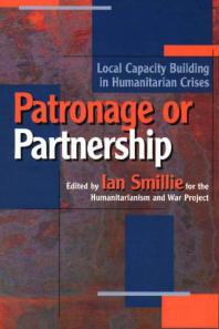 Patronage Or Partnership Local Capacity Building In Humanitarian Crises Ian Smillie