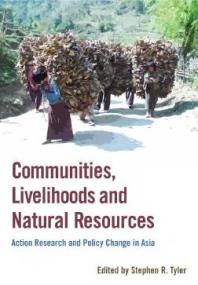 Communities Livelihoods And Natural Resources Action Research And Policy Change In Asia Stephen R Tyler