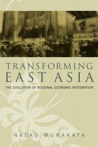 Transforming East Asia The Evolution Of Regional Economic Integration Naoko Munakata