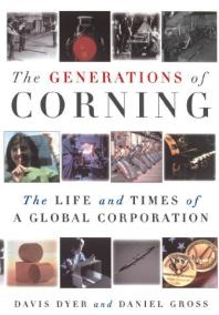 The Generations Of Corning The Life And Times Of A Global Corporation Davis Dyer Daniel Gross