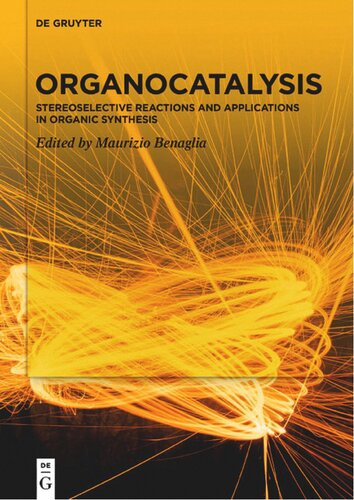 Organocatalysis Stereoselective Reactions And Applications In Organic Synthesis Benaglia M Ed