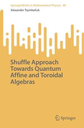 Shuffle Approach Towards Quantum Affine And Toroidal Algebras Alexander Tsymbaliuk