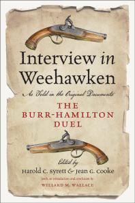 Interview In Weehawken As Told In The Original Documents The Burrhamilton Duel 1st Edition Harold C Syrett