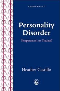 Personality Disorder Temperament Or Trauma 1st Edition Heather Castillo