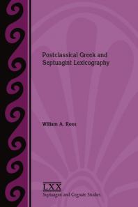 Postclassical Greek And Septuagint Lexicography 1st Edition William A Ross