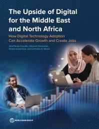 The Upside Of Digital For The Middle East And North Africa How Digital Technology Adoption Can Accelerate Growth And Create Jobs 1st Edition Ana Paula Cusolito Clment Gvaudan Daniel Lederman Christina Wood