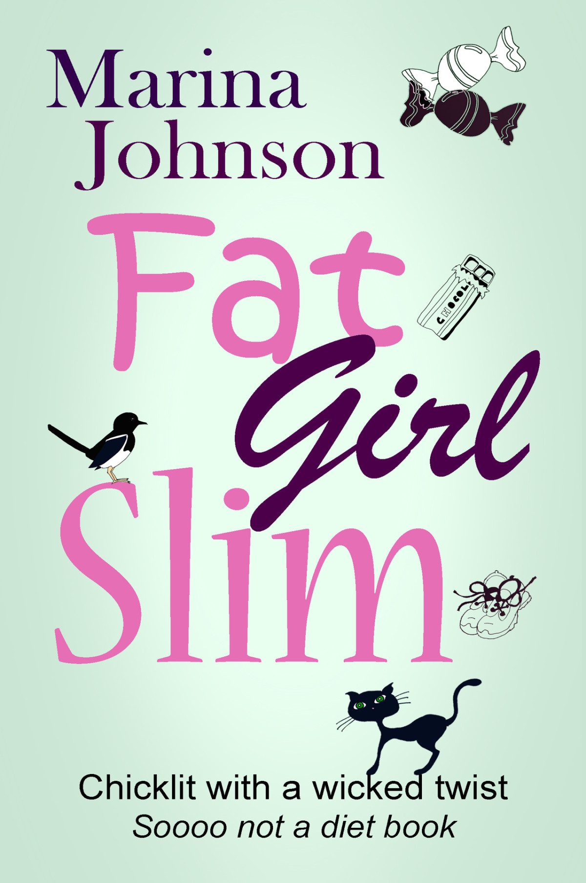Fat Girl Slim Chicklit With A Wicked Twist Soooo Not A Diet Book Marina Johnson