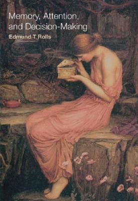 Memory Attention And Decisionmaking Edmund T Rolls