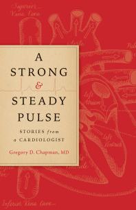 A Strong And Steady Pulse Stories From A Cardiologist 1st Edition Gregory D Chapman