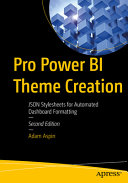 Pro Power Bi Theme Creation Json Stylesheets For Automated Dashboard Formatting 2nd Edition Adam Aspin