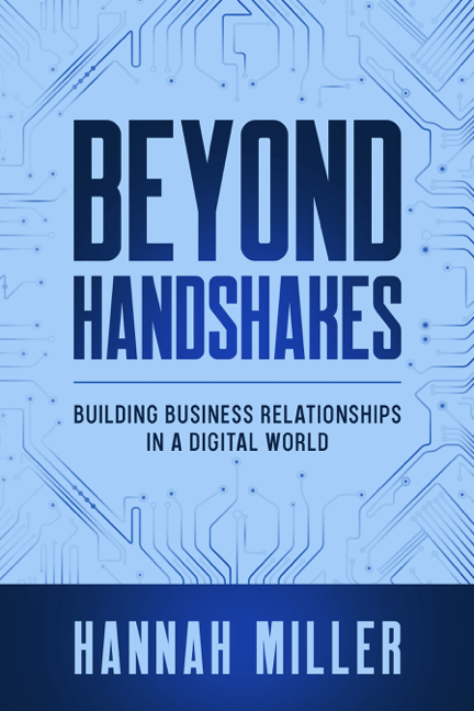 Beyond Handshakes Building Business Relationships In A Digital World Hannah Miller