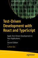 Testdriven Development With React And Typescript Building Maintainable React Applications 2nd Edition Juntao Qiu