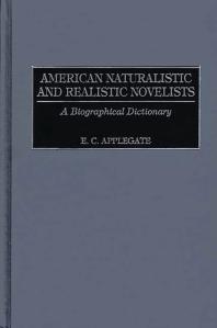 American Naturalistic And Realistic Novelists A Biographical Dictionary E C Applegate
