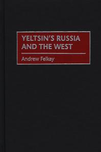 Yeltsins Russia And The West Andrew Felkay