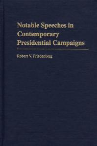 Notable Speeches In Contemporary Presidential Campaigns Robert V Friedenberg
