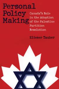 Personal Policy Making Canadas Role In The Adoption Of The Palestine Partition Resolution Eliezer Tauber