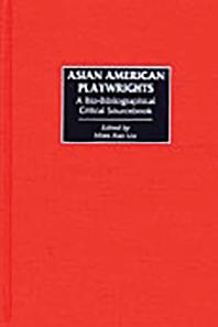 Asian American Playwrights A Biobibliographical Critical Sourcebook Miles Xian Liu