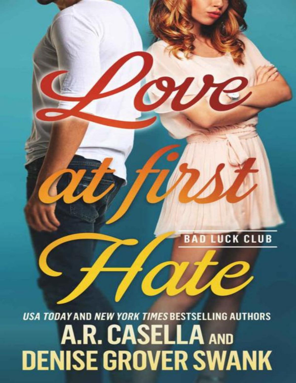 Love At First Hate An Enemies To Lovers Romantic Comedy Bad Luck Club Denise Grover Swank Ar Casella