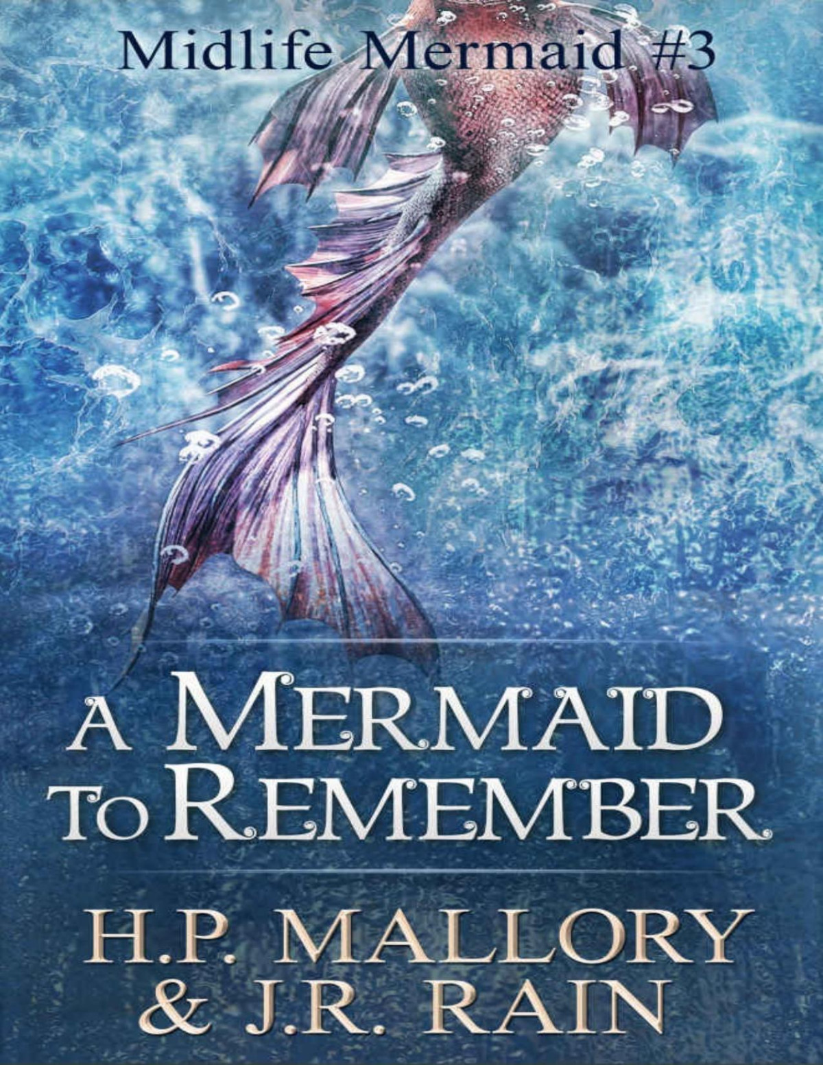 A Mermaid To Remember A Paranormal Womens Fiction Novel Midlife Mermaid Book 3 Jr Rain Hp Mallory