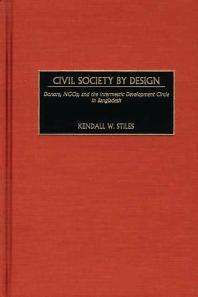 Civil Society By Design Donors Ngos And The Intermestic Development Circle In Bangladesh Kendall W Stiles