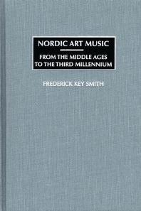 Nordic Art Music From The Middle Ages To The Third Millennium Frederick Key Smith