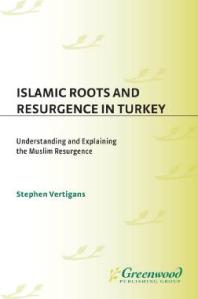 Islamic Roots And Resurgence In Turkey Understanding And Explaining The Muslim Resurgence Stephen Vertigans