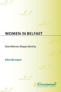 Women In Belfast How Violence Shapes Identity Alice Mcintyre