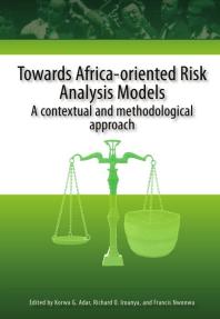 Towards Africaoriented Risk Analysis Models A Contextual And Methodological Approach 1st Edition Korwa G Adar Richard O Iroanya Francis Nwonwu