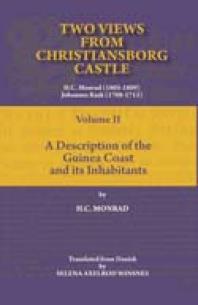 Two Views From Christiansborg Castle Vol Ii A Description Of The Guinea Coast And Its Inhabitants 1st Edition H C Monrad Selena Axelrod