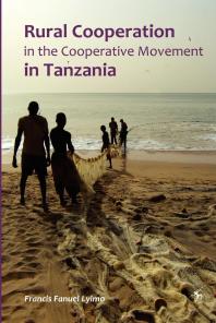 Rural Cooperation In The Cooperative Movement In Tanzania 1st Edition Francis Fanuel Lyimo